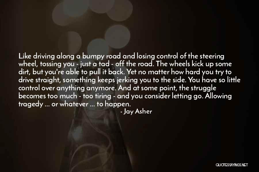 A Dirt Road Quotes By Jay Asher