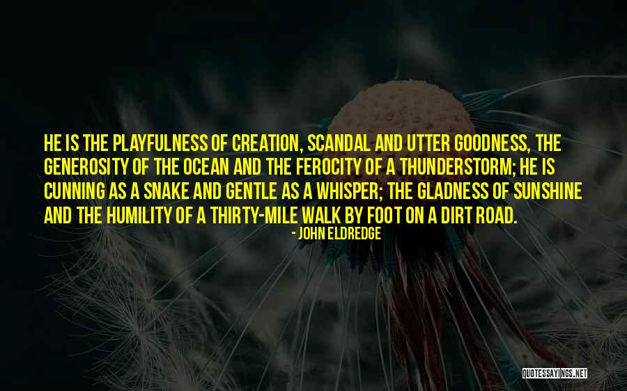 A Dirt Road Quotes By John Eldredge A Dirt Road Quotes By John Eldredge