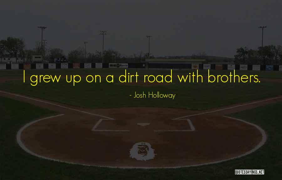 A Dirt Road Quotes By Josh Holloway