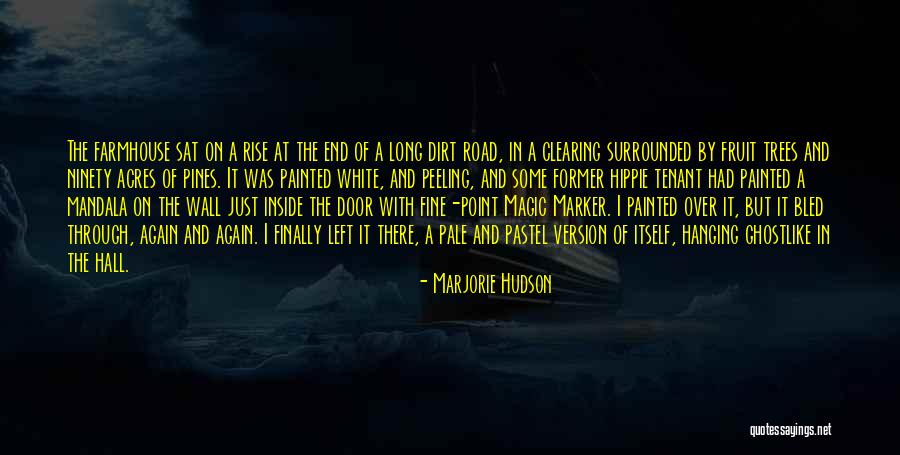 A Dirt Road Quotes By Marjorie Hudson A Dirt Road Quotes By Marjorie Hudson