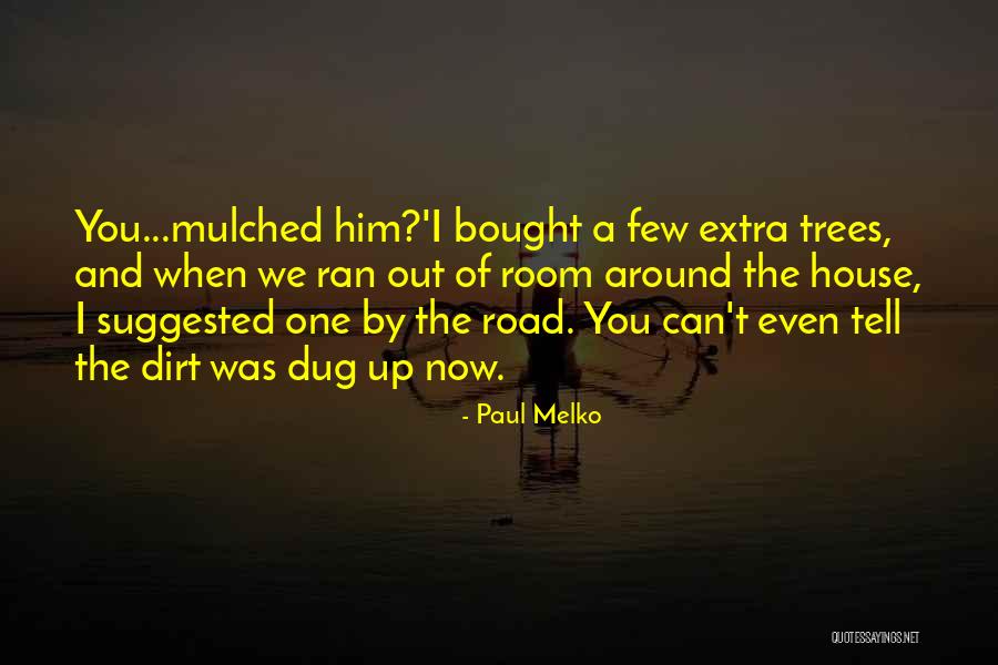 A Dirt Road Quotes By Paul Melko