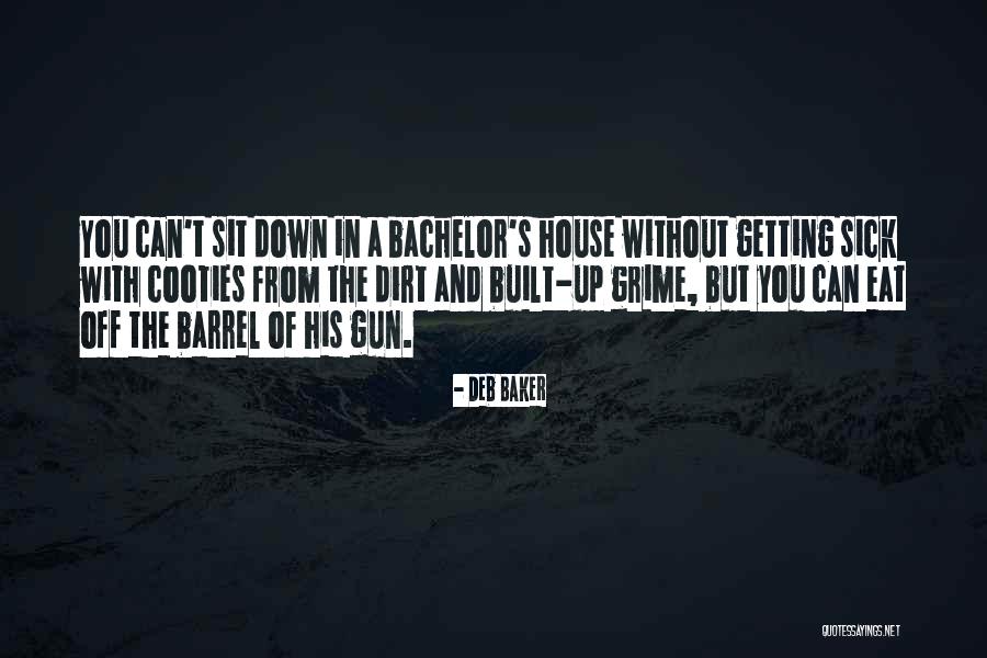 A Dirty House Quotes By Deb Baker A Dirty House Quotes By Deb Baker