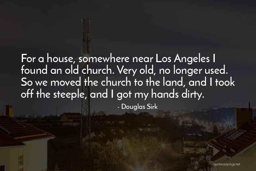 A Dirty House Quotes By Douglas Sirk A Dirty House Quotes By Douglas Sirk