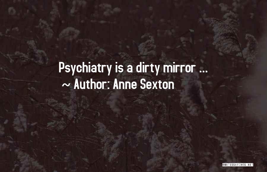 A Dirty Mirror Quotes By Anne Sexton