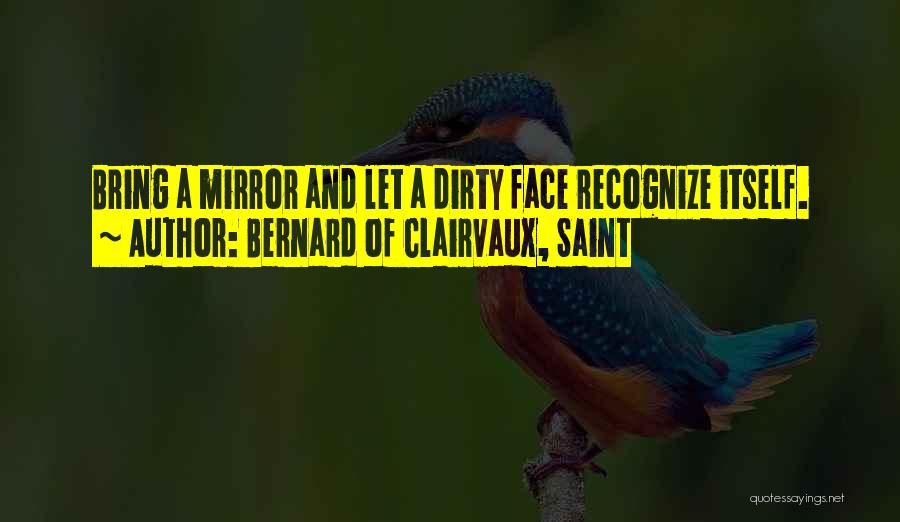 A Dirty Mirror Quotes By Bernard Of Clairvaux, Saint