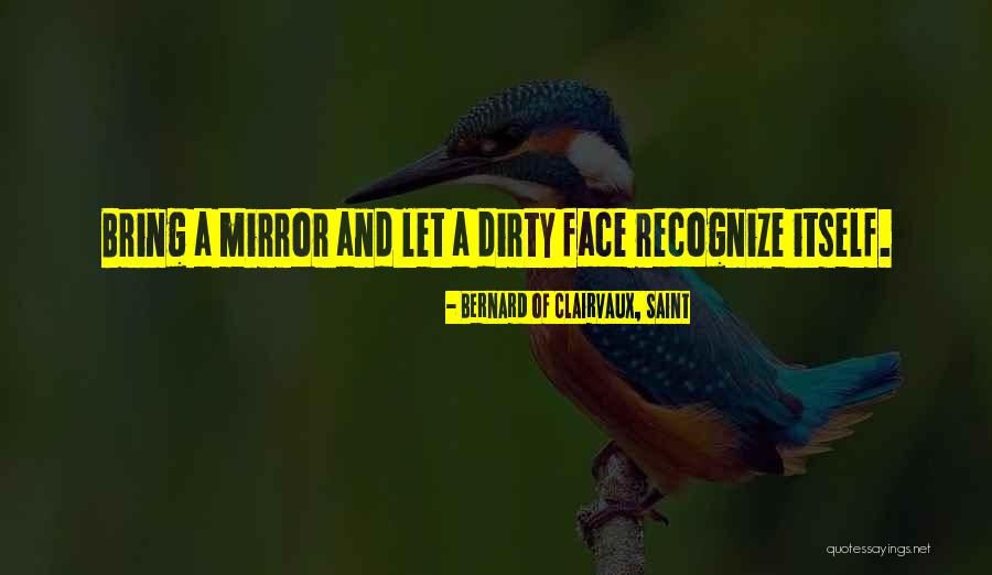 A Dirty Mirror Quotes By Bernard Of Clairvaux, Saint