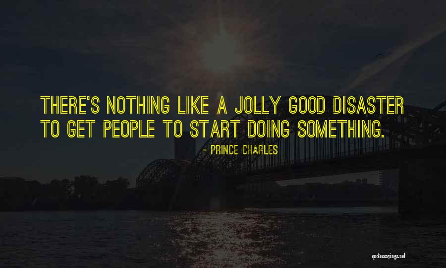 A Disaster And Good People Quotes By Prince Charles