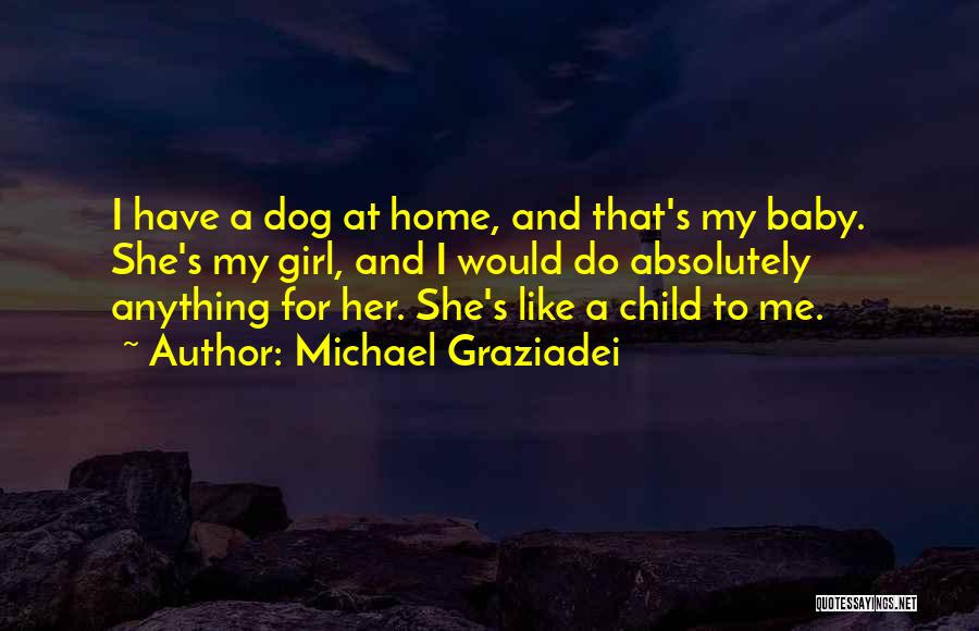 A Dog And A Girl Quotes By Michael Graziadei