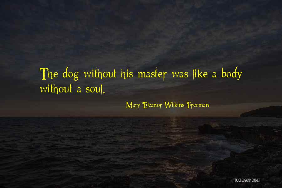 A Dog Loss Quotes By Mary Eleanor Wilkins Freeman A Dog Loss Quotes By Mary Eleanor Wilkins Freeman