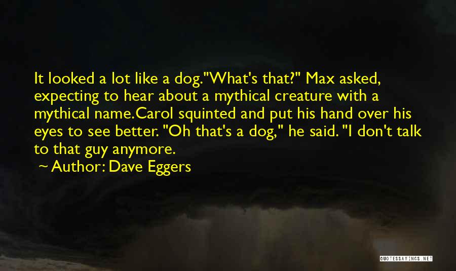 A Dog's Eyes Quotes By Dave Eggers