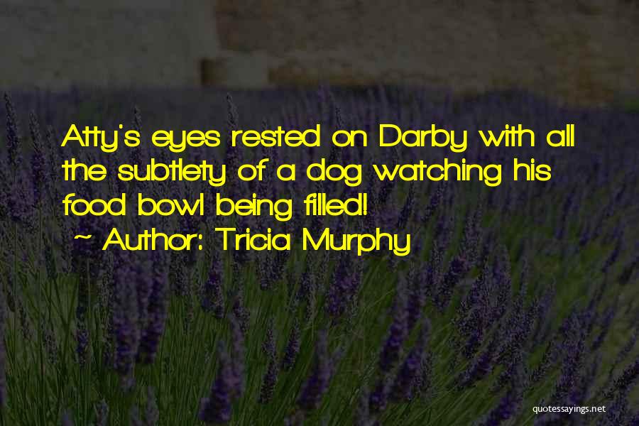 A Dog's Eyes Quotes By Tricia Murphy