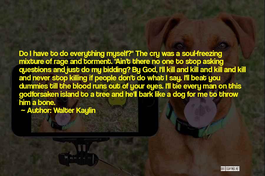 A Dog's Eyes Quotes By Walter Kaylin