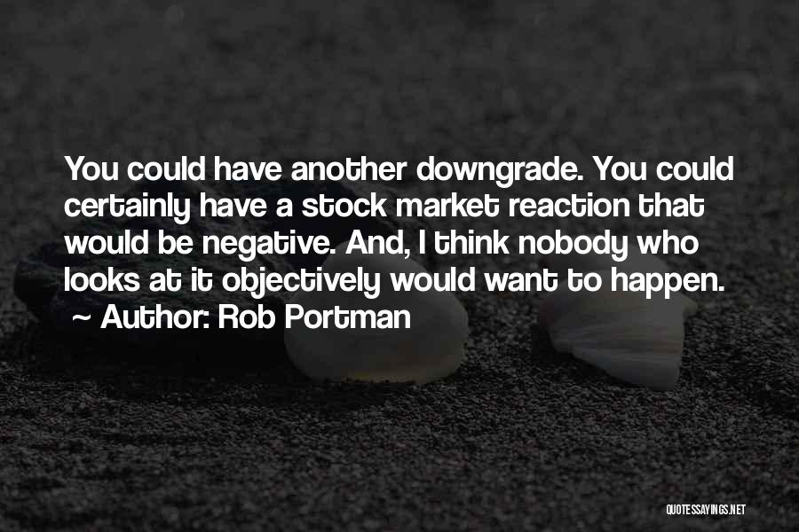 A Downgrade Quotes By Rob Portman