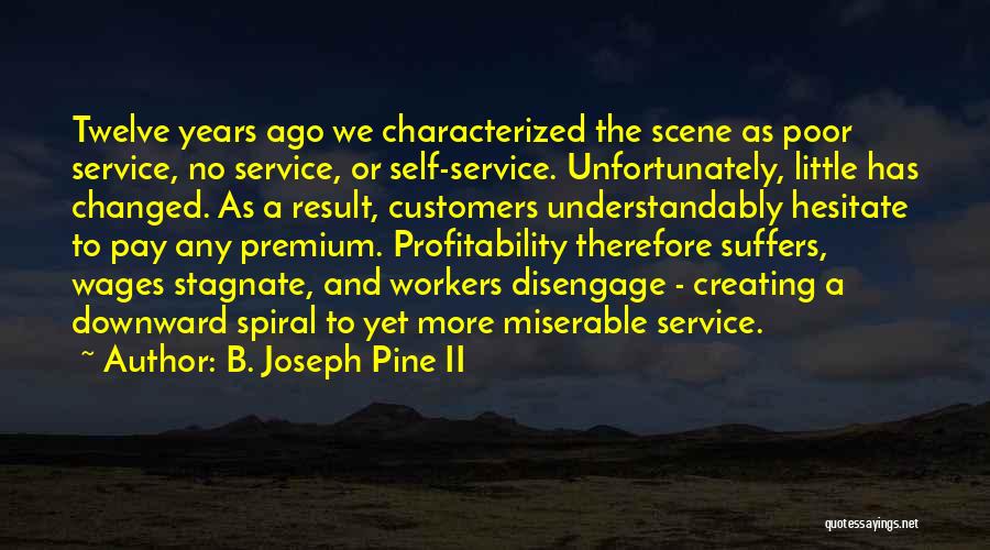 A Downward Spiral Quotes By B. Joseph Pine II