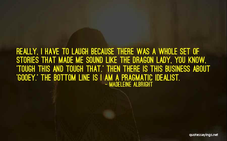 A Dragon Lady Quotes By Madeleine Albright