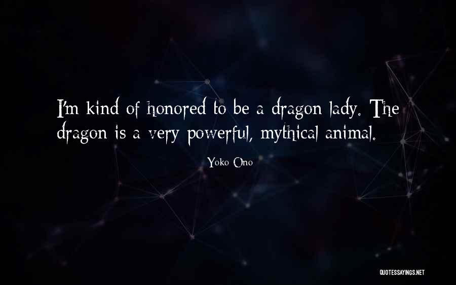A Dragon Lady Quotes By Yoko Ono A Dragon Lady Quotes By Yoko Ono