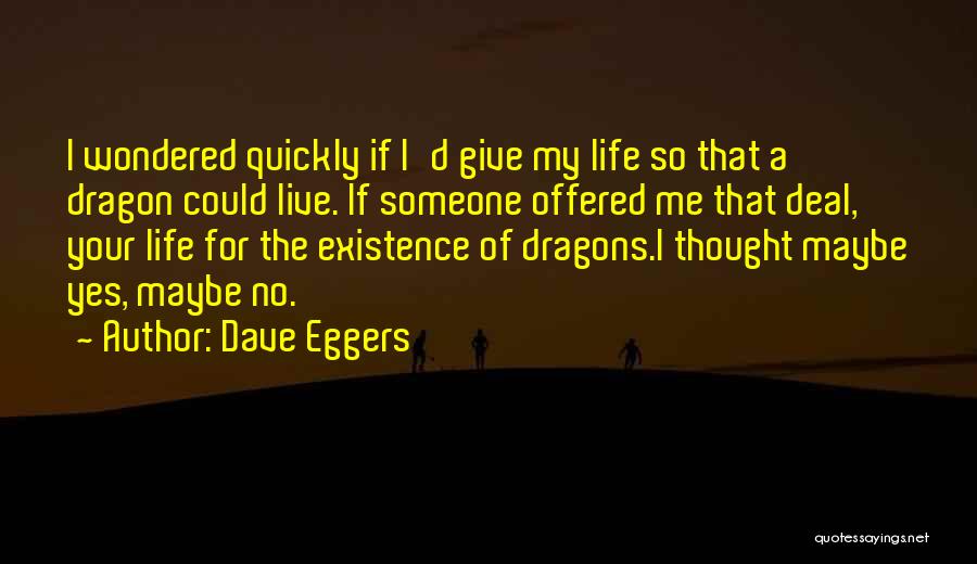 A Dragon Quotes By Dave Eggers