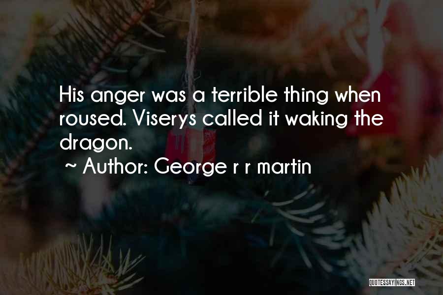 A Dragon Quotes By George R R Martin