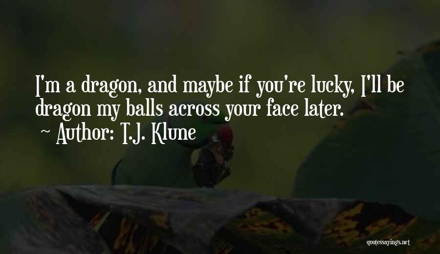 A Dragon Quotes By T.J. Klune