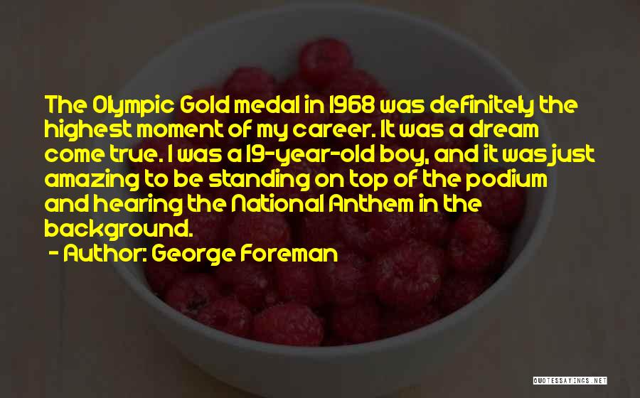 A Dream Boy Quotes By George Foreman