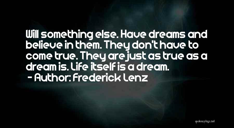 A Dream Come True Quotes By Frederick Lenz