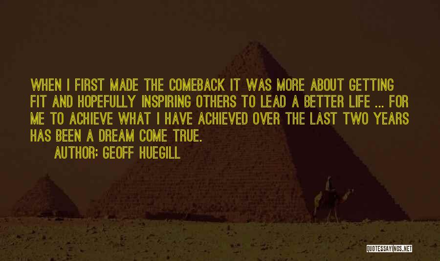 A Dream Come True Quotes By Geoff Huegill