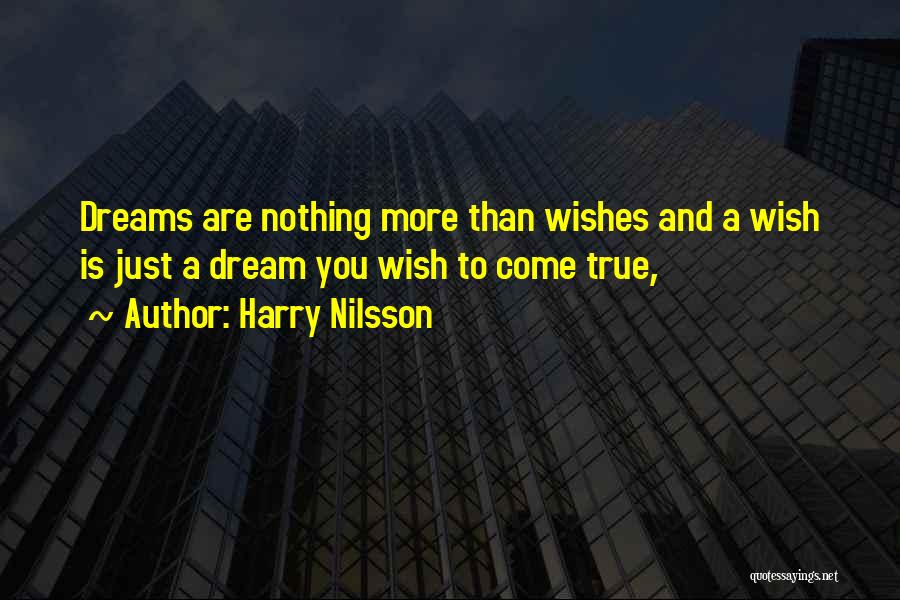 A Dream Come True Quotes By Harry Nilsson