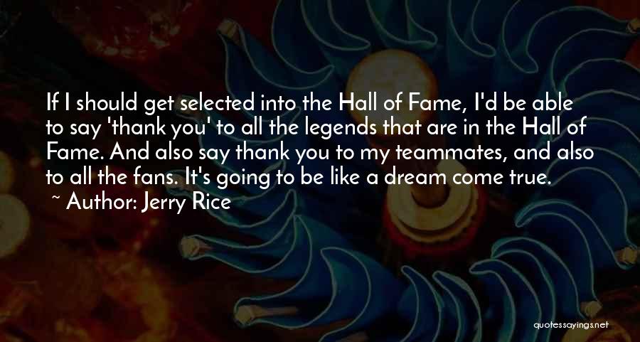 A Dream Come True Quotes By Jerry Rice