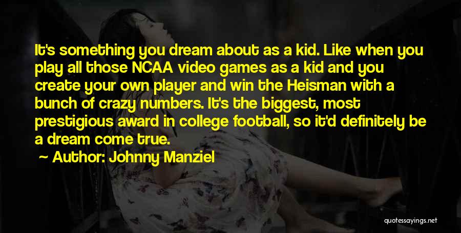 A Dream Come True Quotes By Johnny Manziel