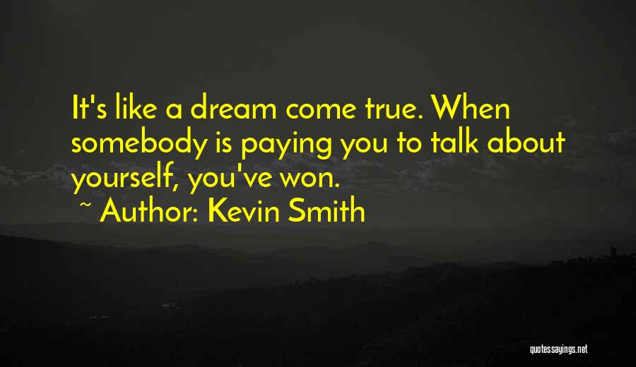 A Dream Come True Quotes By Kevin Smith