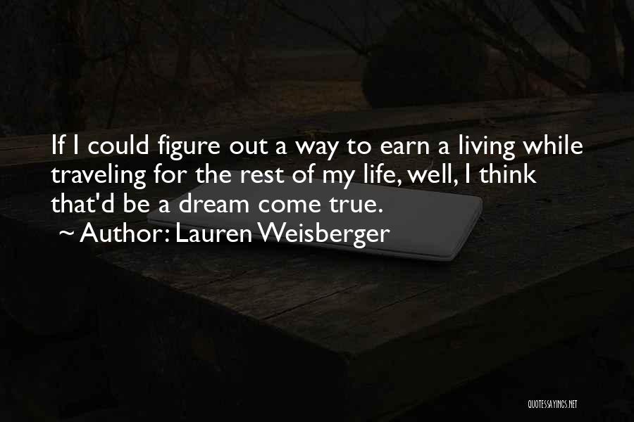 A Dream Come True Quotes By Lauren Weisberger