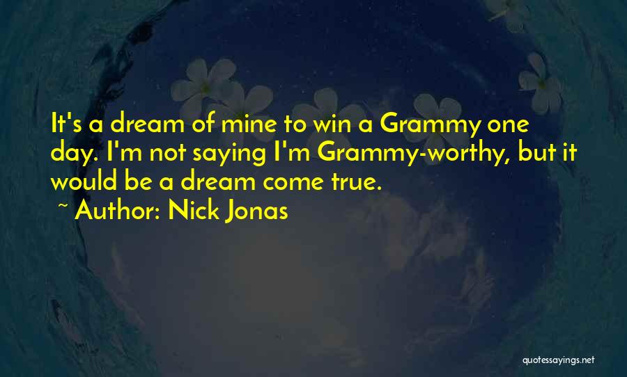 A Dream Come True Quotes By Nick Jonas