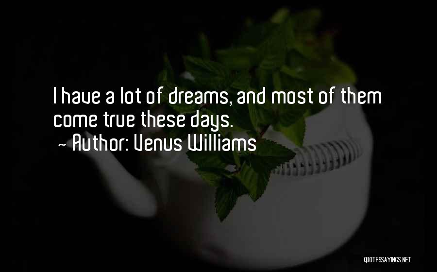 A Dream Come True Quotes By Venus Williams