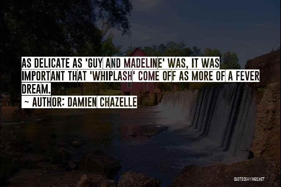 A Dream Guy Quotes By Damien Chazelle