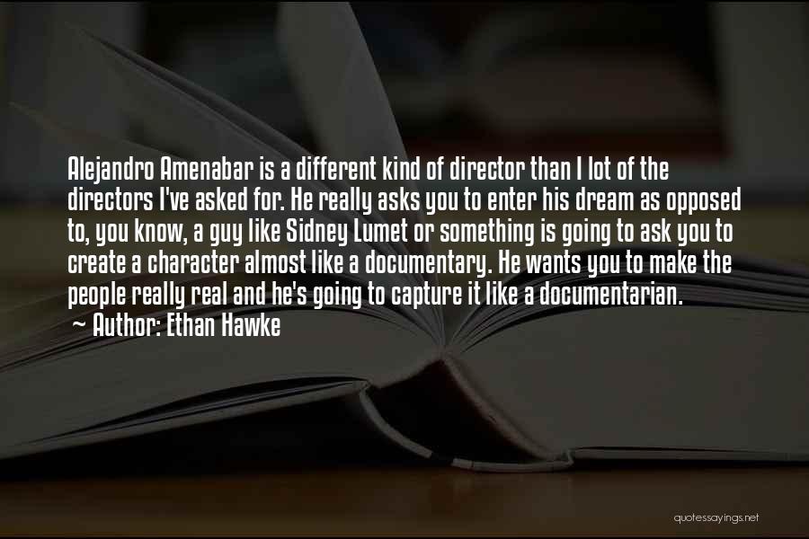 A Dream Guy Quotes By Ethan Hawke