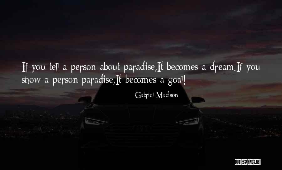 A Dream Quote Quotes By Gabriel Madison A Dream Quote Quotes By Gabriel Madison