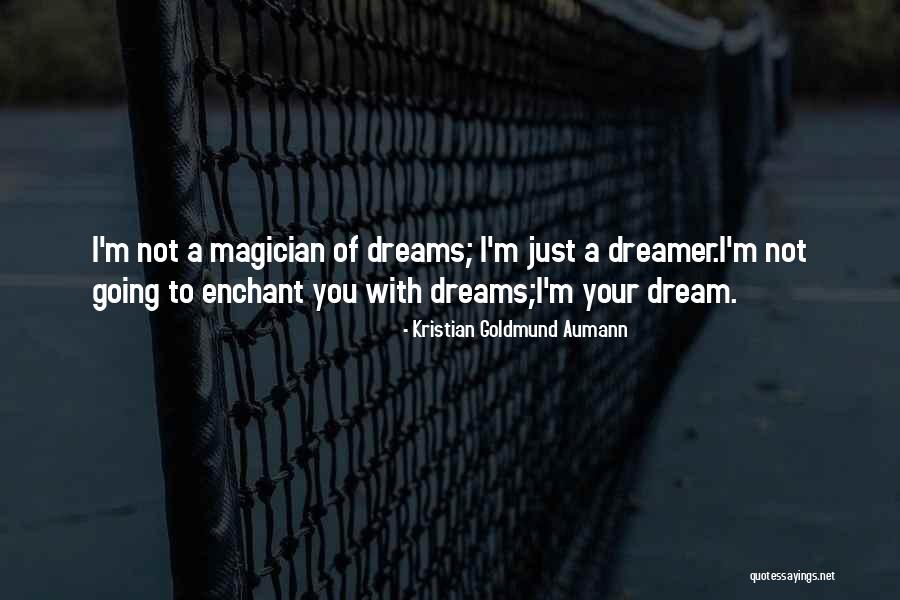 A Dream Quote Quotes By Kristian Goldmund Aumann A Dream Quote Quotes By Kristian Goldmund Aumann