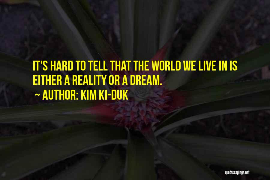 A Dream World Quotes By Kim Ki-duk