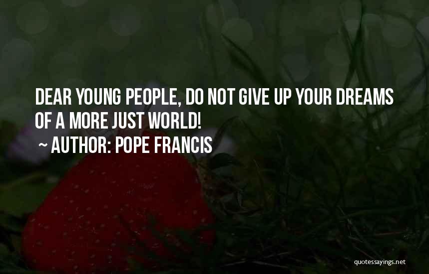 A Dream World Quotes By Pope Francis