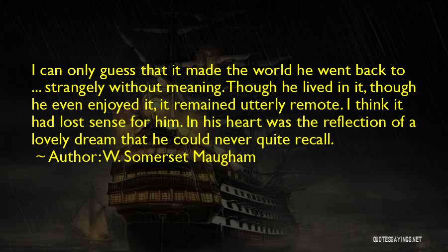 A Dream World Quotes By W. Somerset Maugham