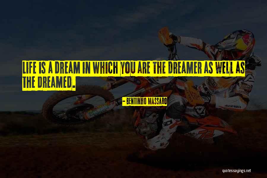 A Dreamer Quotes By Bentinho Massaro