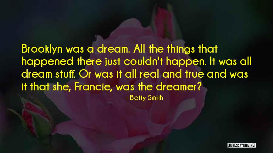 A Dreamer Quotes By Betty Smith A Dreamer Quotes By Betty Smith