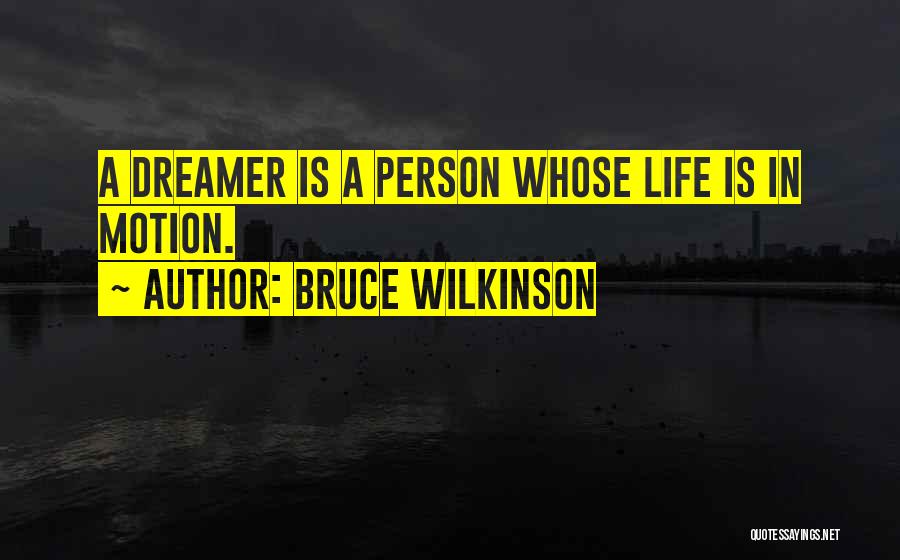 A Dreamer Quotes By Bruce Wilkinson
