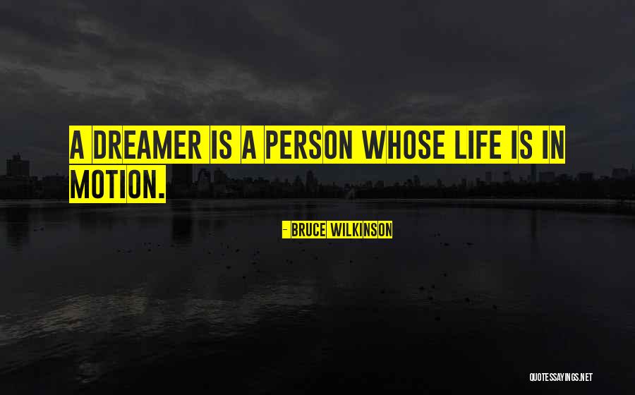 A Dreamer Quotes By Bruce Wilkinson