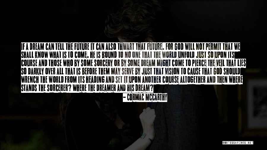 A Dreamer Quotes By Cormac McCarthy A Dreamer Quotes By Cormac McCarthy