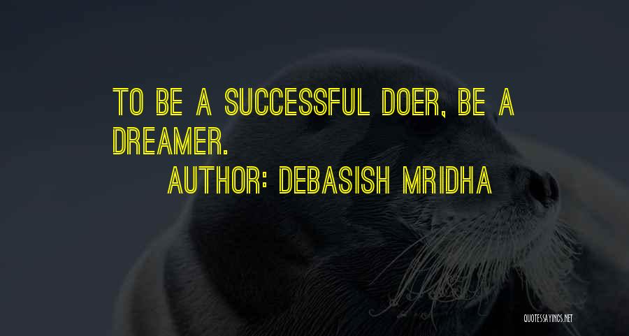A Dreamer Quotes By Debasish Mridha