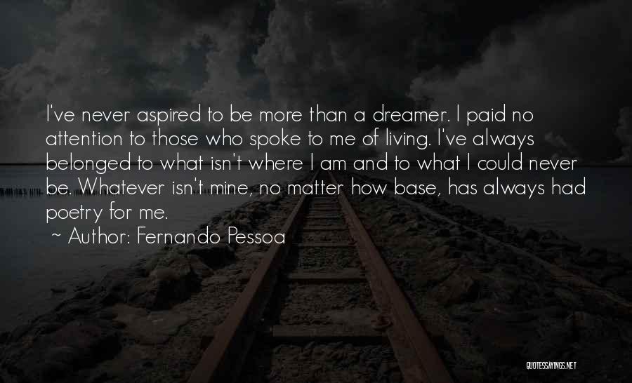 A Dreamer Quotes By Fernando Pessoa