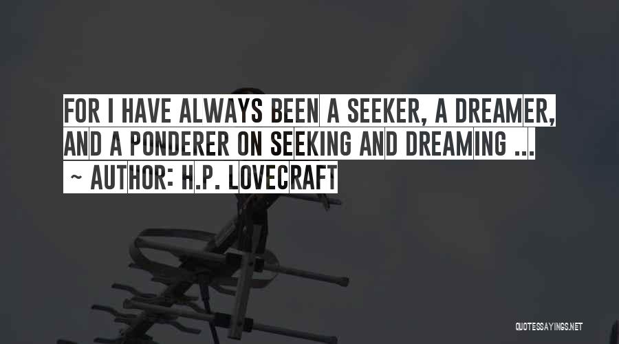 A Dreamer Quotes By H.P. Lovecraft