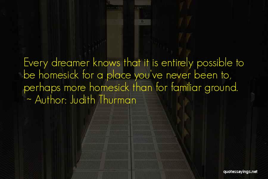 A Dreamer Quotes By Judith Thurman