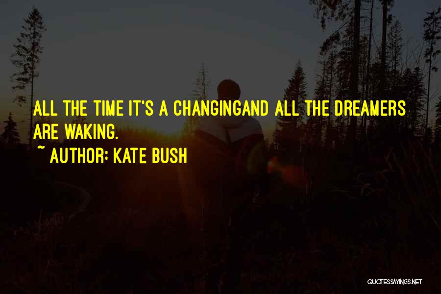 A Dreamer Quotes By Kate Bush